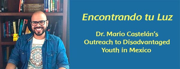 Dr. Mario Castelan's Outreach to Disadvantaged Youth in Mexico